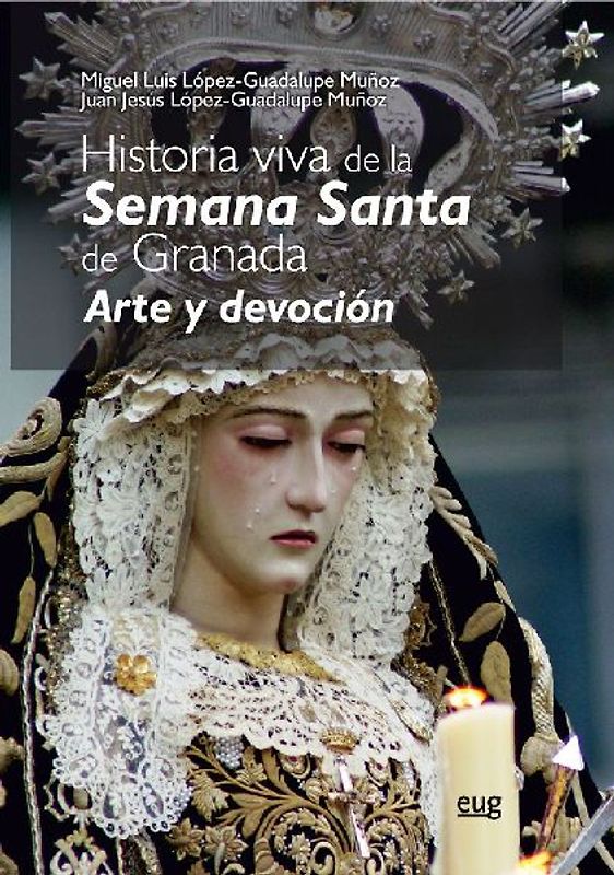Historia viva de la Semana Santa : arte y devoción