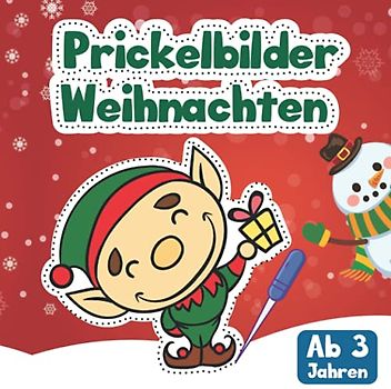 Prickelbilder Weihnachten: Prickelbuch für Kinder ab 3 Jahren zum Malen, Prickeln, Basteln und Kleben in der Weihnachtszeit