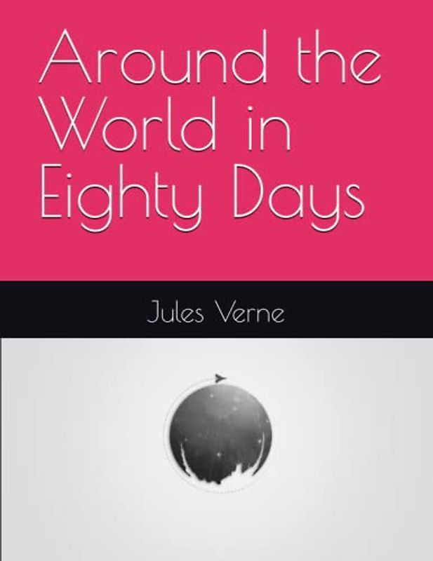 Around the World in Eighty Days: Annotated