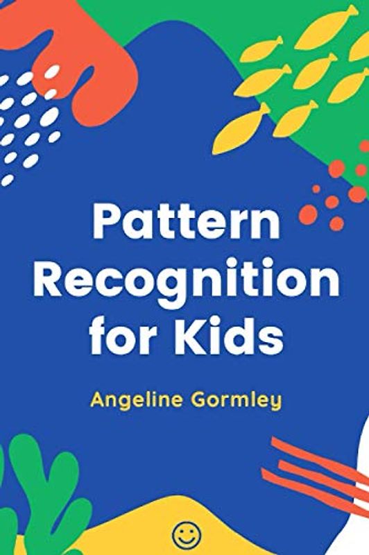 Pattern Recognition for Kids