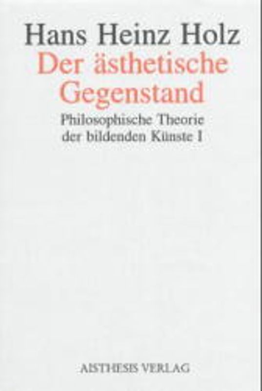 Philosophische Theorie der Bildenden Künste / Der ästhetische Gegenstand