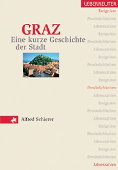 Graz. Eine kurze Geschichte der Stadt