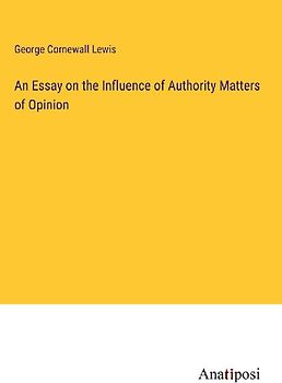 An Essay on the Influence of Authority Matters of Opinion