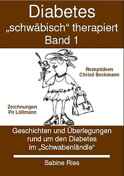 Diabetes schwäbisch therapiert. Band 1