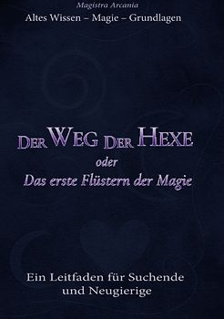 Der Weg der Hexe oder Das erste Flüstern der Magie