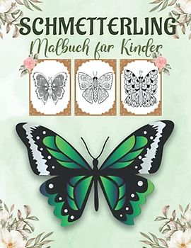 Schmetterling Malbuch für Kinder: Tolles Schmetterlingsbuch für Mädchen, Teenager und Kleinkinder. Perfektes Schmetterlingsgeschenk für Kleinkinder und Kinder