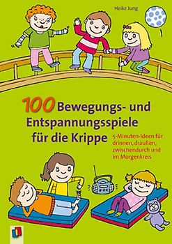100 Bewegungs- und Entspannungsspiele für die Krippe