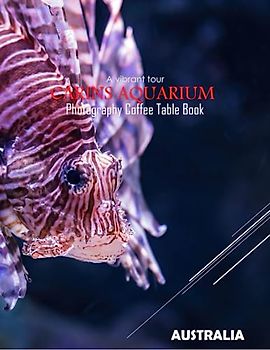 A vibrant tour CARINS AQUARIUM AUSTRALIA: A vibrant Tour to Carins Aquarium,Australia Photography Coffee Table Book: for People Of All Ages Who Love ... Images (8.5"*11") Paperback.June 9,2023.