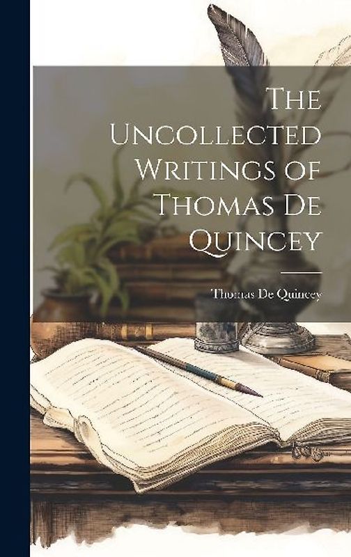 The Uncollected Writings of Thomas De Quincey