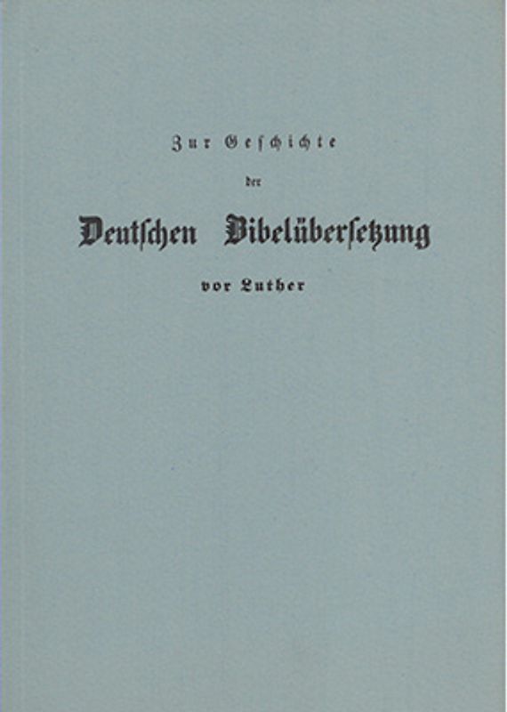 Zur Geschichte der Deutschen Bibelübersetzung vor Luther