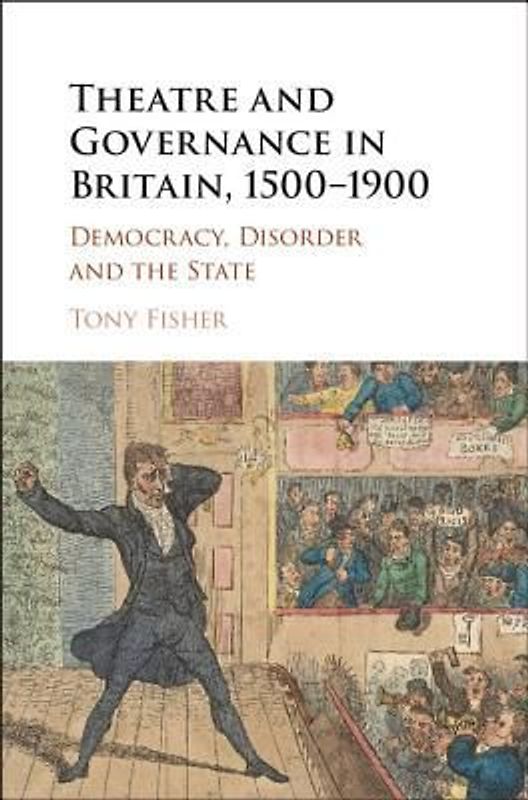 Theatre and Governance in Britain, 1500-1900