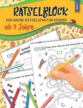 Rätselblock ab 5 Jahre, Band 2: Der Große Rätselspaß für Kinder mit Vorschulübungen, Labyrinthe, Schwungübungen, Fehlersuche, Suchbilder und Sudokus u.v.m.! XXL Rätselbuch in A4 für Mädchen und Jungen