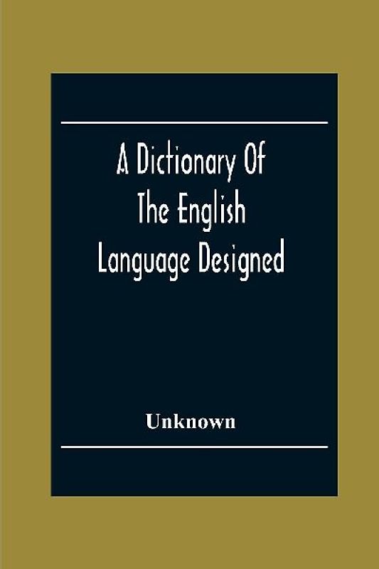 A Dictionary Of The English Language Designed For Use In Common Schools Abridged From Webster'S International Dictionary