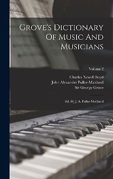 Grove's Dictionary Of Music And Musicians: Ed. By J. A. Fuller Maitland; Volume 2
