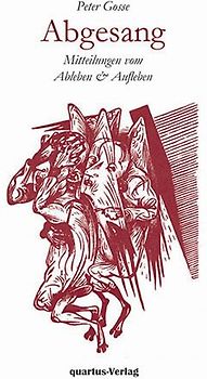 Abgesang. Mitteilungen vom Ableben & Aufleben