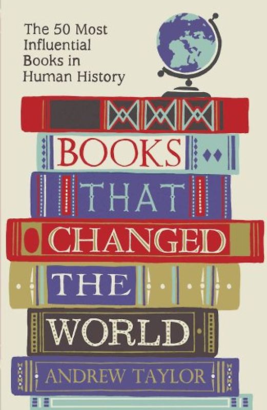 Books That Changed The World: The 50 Most Influential Books in Human History - Taylor, Andrew