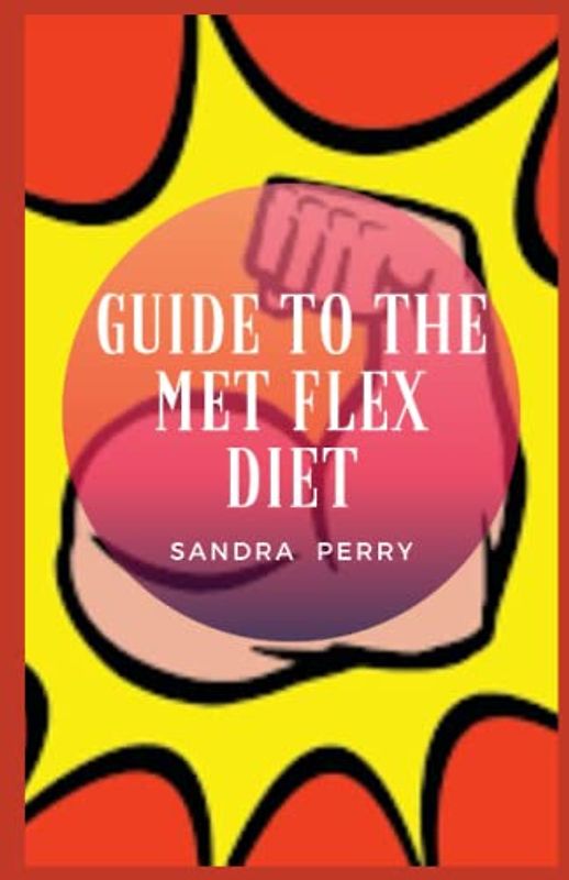 Guide to The Met Flex Diet: The Flex Diet isn’t so much a diet as it is a way of thinking about food.