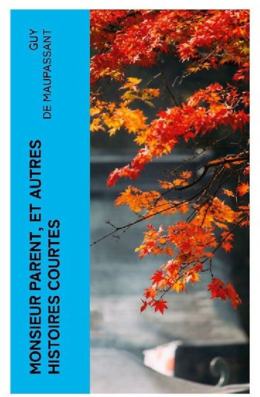 Monsieur Parent, et autres histoires courtes