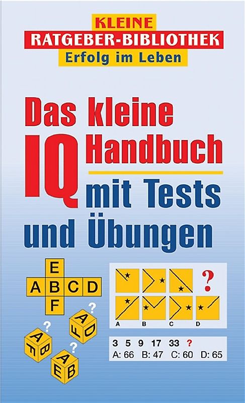 Das kleine IQ Handbuch. Mit Tests und Übungen