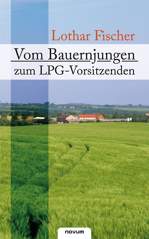 Vom Bauernjungen zum LPG-Vorsitzenden