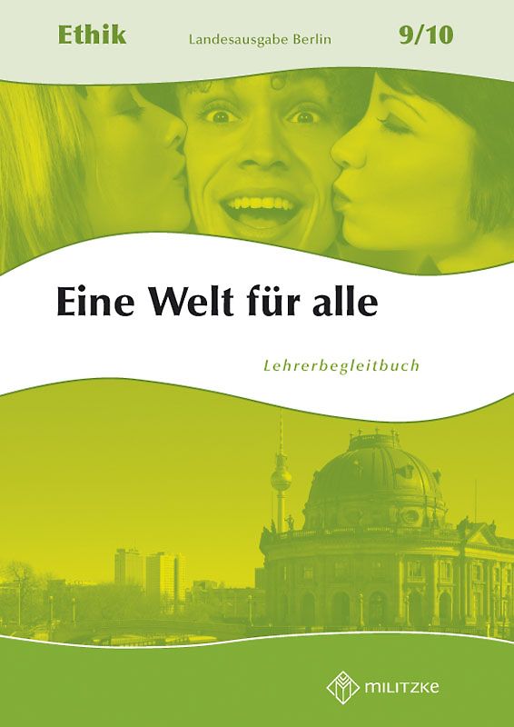 Eine Welt für alle Ethik Klassen 9/10 - Ausgabe Berlin