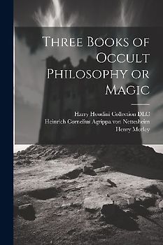 Three Books of Occult Philosophy or Magic