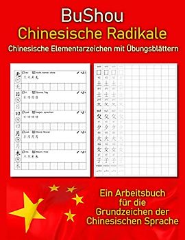 BuShou - Chinesische Radikale: Chinesische Elementarzeichen mit Übungsblättern