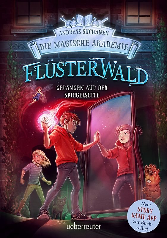 Flüsterwald - Die magische Akademie. Gefangen auf der Spiegelseite: Gefangen auf der Spiegelseite. Neue Abenteuer für die Zauberschüler Lukas und Ella. Fantasy-Buch ab 9 Jahren (Flüsterwald, Bd. III-3)