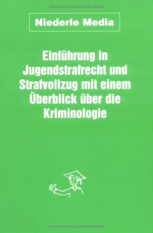 Einführung in Jugendstrafrecht und Strafvollzug mit einem Überblick über die Kriminologie
