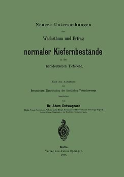 Neuere Untersuchungen über Wachsthum und Ertrag normaler Kiefernbestände in der norddeutschen Tiefebene