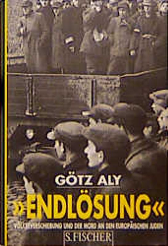 Endlösung. Völkerverschiebung und der Mord an den europäischen Juden
