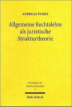 Allgemeine Rechtslehre als juristische Strukturtheorie