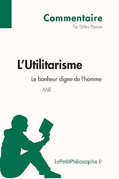 L'Utilitarisme de Mill - Le bonheur digne de l'homme (Commentaire)