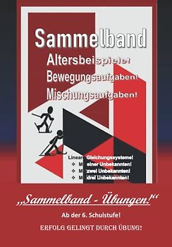 Sammelband - Übungen!: Textbeispiele: Altersbeispiele, Bewegungsaufgaben, Mischungsaufgaben