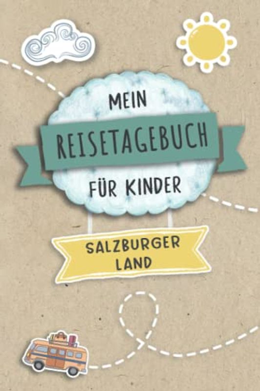 Reisetagebuch für Kinder Salzburger Land: Österreich Urlaubstagebuch zum Ausfüllen,Eintragen,Malen,Einkleben für Ferien & Urlaub A5, Aktivitätsbuch & ... Kinder Buch für Reise & unterwegs