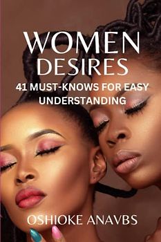 WOMEN DESIRES: 41 MUST-KNOWS FOR EASY UNDERSTANDING