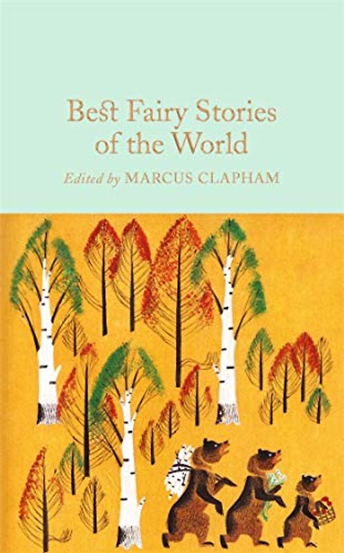 Best Fairy Stories of the World: Edited By Marcus Clapham (Macmillan Collector's Library, 61, Band 61)