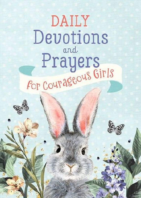 Daily Devotions and Prayers for Courageous Girls