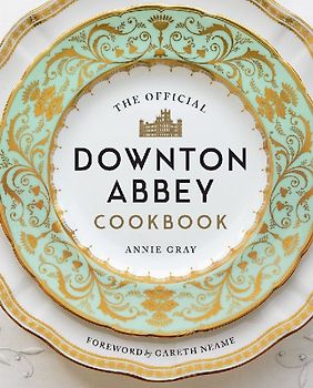 The Official Downton Abbey Cookbook