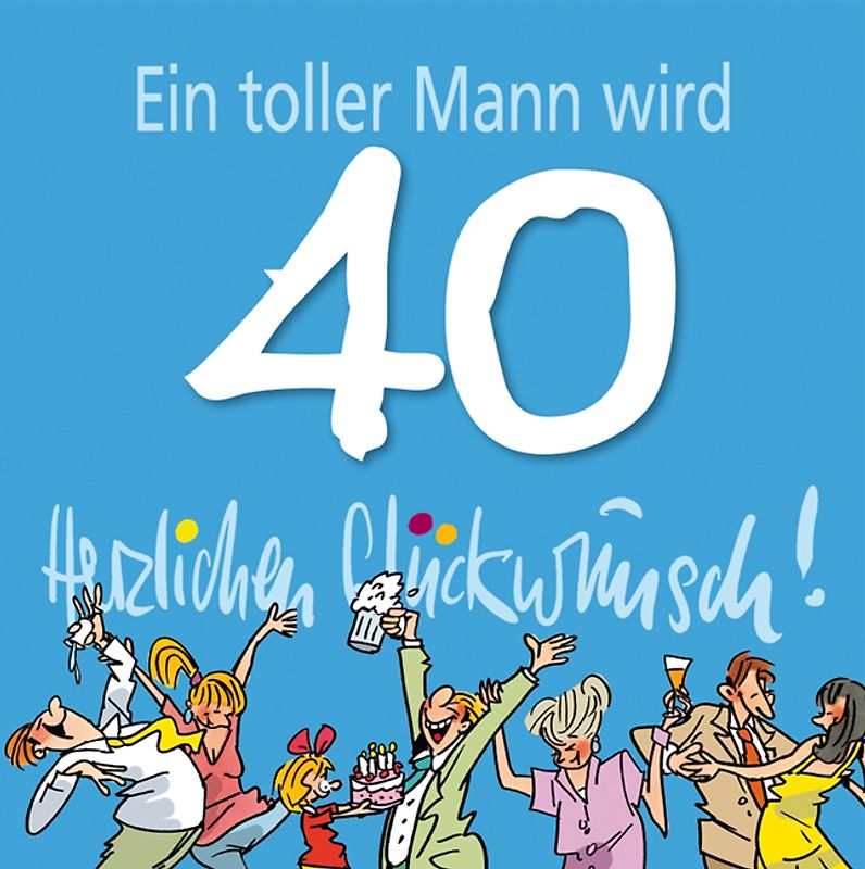 Herzlichen Glückwunsch! Ein toller Mann wird 40 -