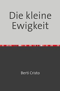 Keine Reihe / Die kleine Ewigkeit