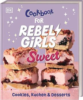 Rebel Girls - das Original. Cookbook for Rebel Girls Sweet