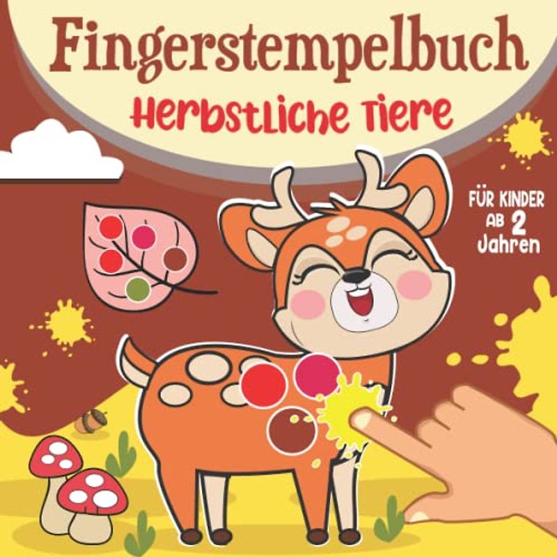 Fingerstempelbuch-Herbstliche Tiere für Kinder ab 2: Hebstliches Bastelbuch mit 30 Süßen Motiven zum kreativen Basteln und Fingerstempeln !