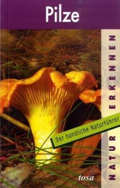 Pilze. Natur erkennen - Der handliche Naturführer