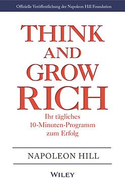 Think & Grow Rich - Ihr tägliches 10-Minuten-Programm zum Erfolg