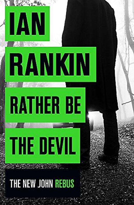 Rather Be the Devil: The superb Rebus No.1 bestseller (Inspector Rebus 21): From the iconic #1 bestselling author of A SONG FOR THE DARK TIMES (Inspector Rebus series, 21)