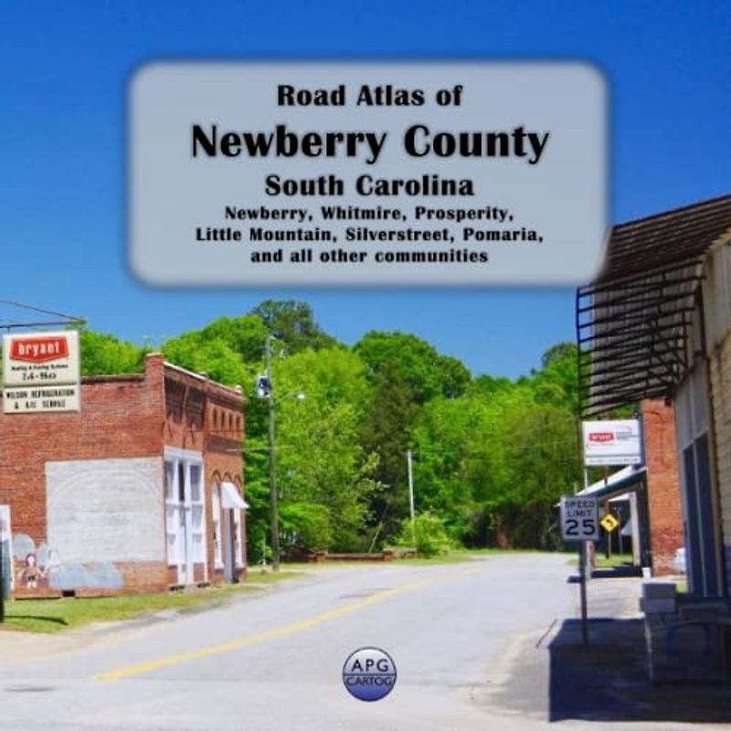 Road Atlas of Newberry County, South Carolina: Newberry, Whitmire, Prosperity, Little Mountain, Silverstreet, Pomaria, and all other communities