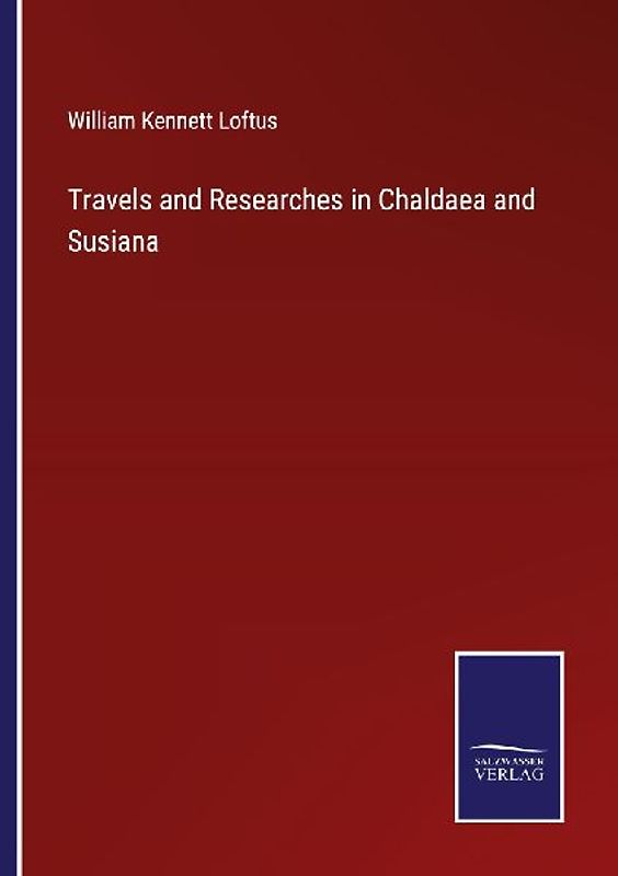 Travels and Researches in Chaldaea and Susiana