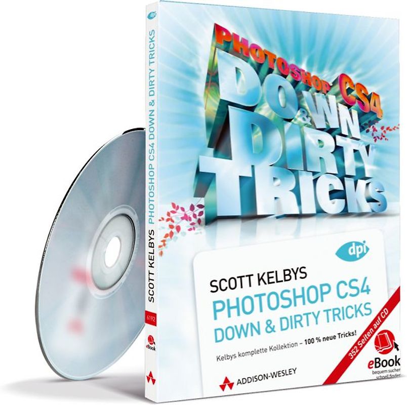 Photoshop CS4 Down&Dirty Tricks - eBook auf CD-ROM. Kelbys komplette Kollektion - 100% neue Tricks