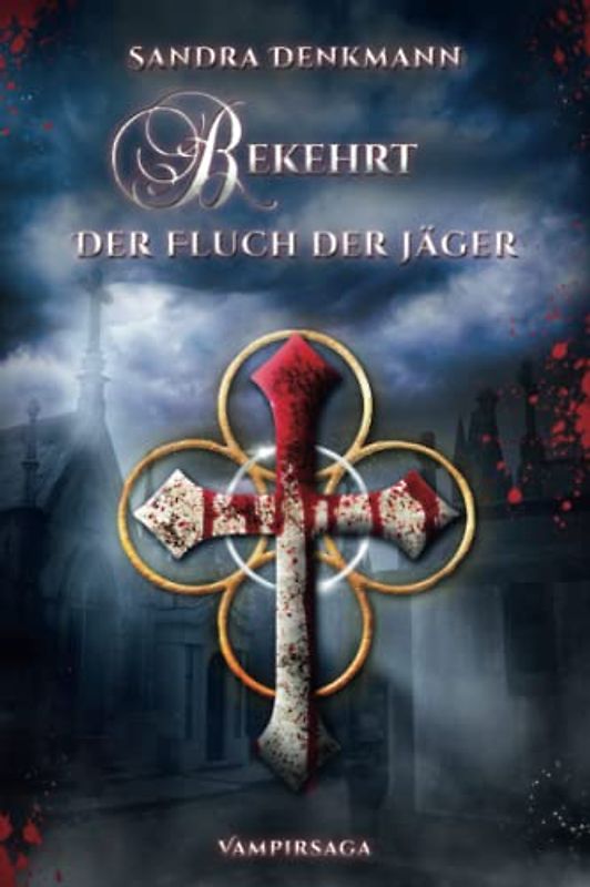 Bekehrt- Der Fluch der Jäger: Der 2. Teil der Vampirsaga (Bekehrt - Vampirsaga, Band 2)
